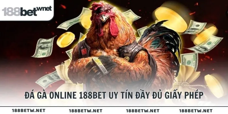 Đá gà online 188BET uy tín đầy đủ giấy phép