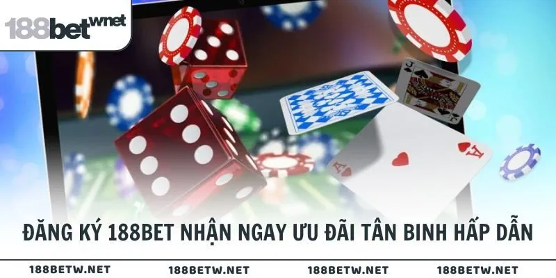 Đăng ký 188BET nhận ngay ưu đãi tân binh hấp dẫn