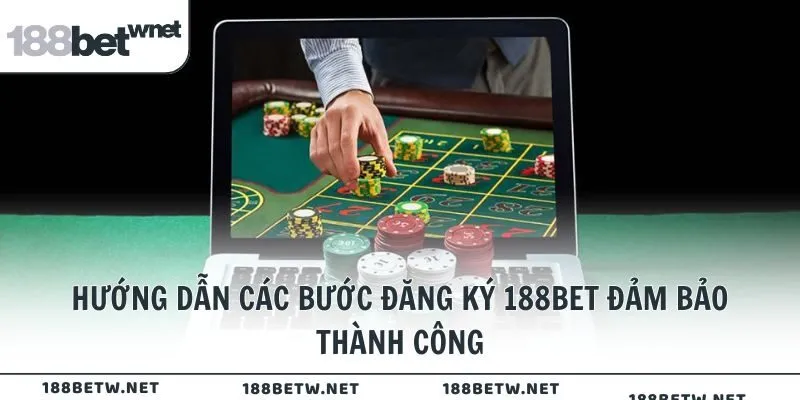 Hướng dẫn các bước đăng ký 188bet đảm bảo thành công