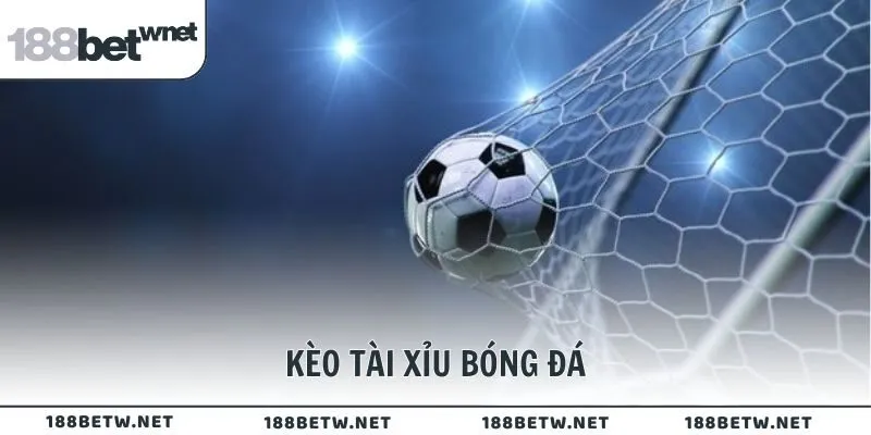 kèo tài xỉu bóng đá