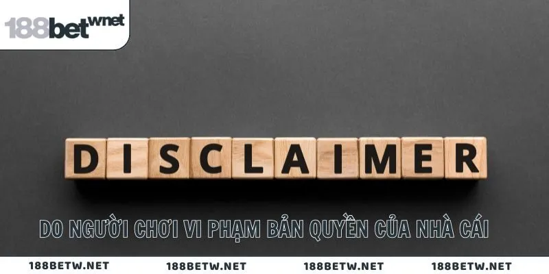 Do người chơi vi phạm bản quyền của nhà cái