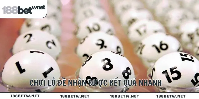 Chơi lô đề nhận được kết quả nhanh