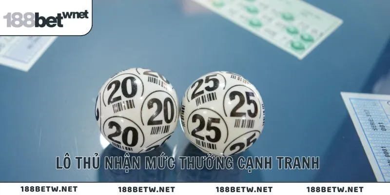 Lô thủ nhận mức thưởng cạnh tranh