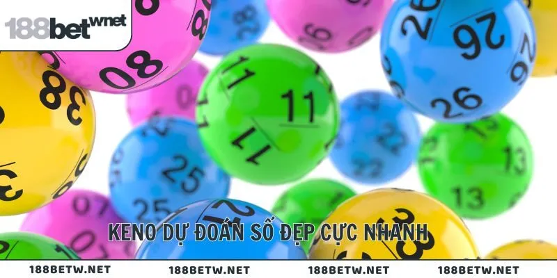 Keno dự đoán số đẹp cực nhanh