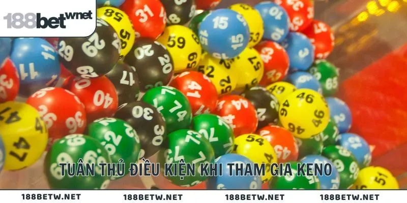 Tuân thủ điều kiện khi tham gia Keno