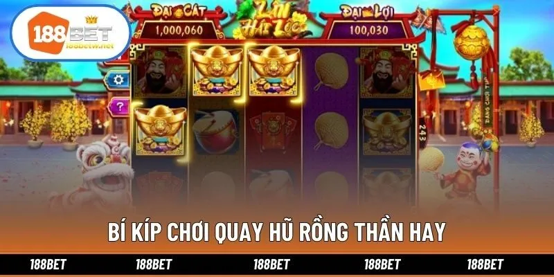 Bí kíp chơi quay hũ rồng thần hay