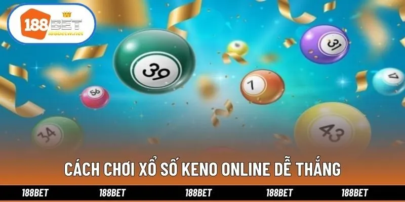 Cách chơi xổ số keno online dễ thắng
