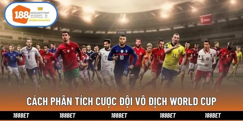 Cách phân tích cược đội vô địch World Cup