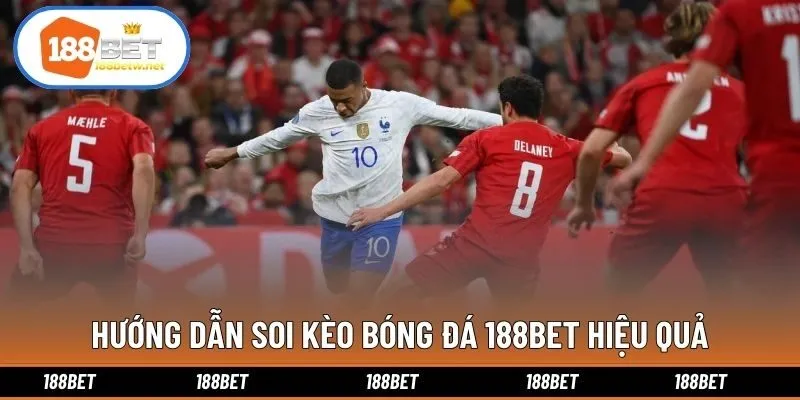 Hướng dẫn soi kèo bóng đá 188bet hiệu quả