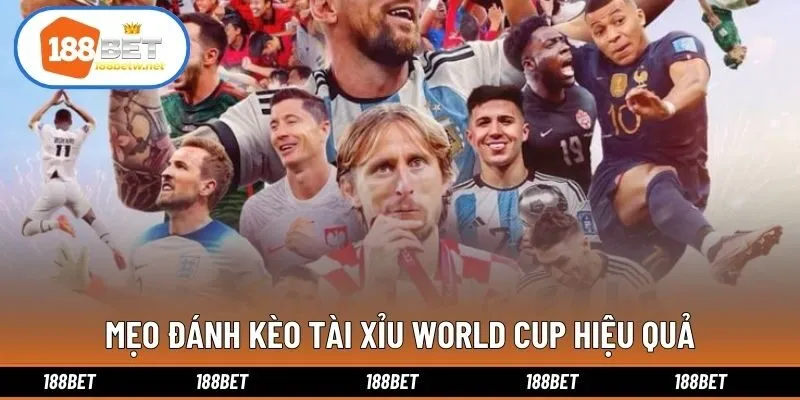 Mẹo đánh kèo tài xỉu World Cup hiệu quả