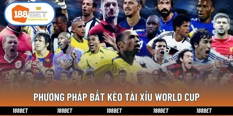 Phương pháp bắt kèo tài xỉu World Cup