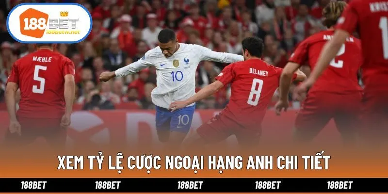 Xem tỷ lệ cược ngoại hạng anh chi tiết