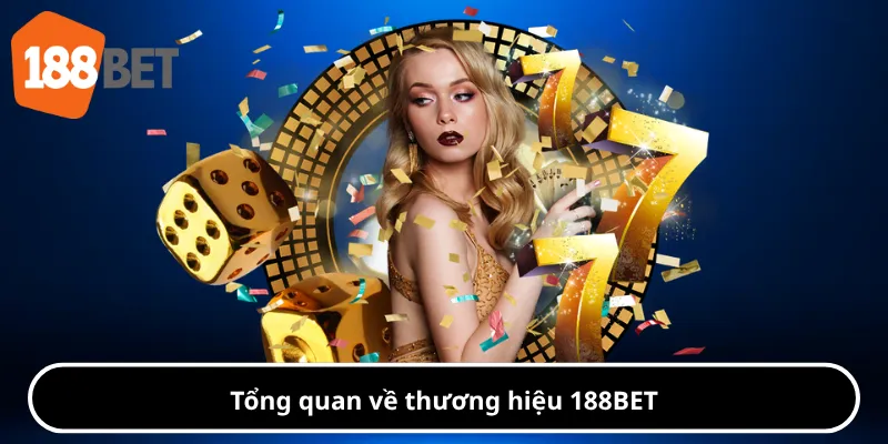 Tổng quan về thương hiệu 188BET
