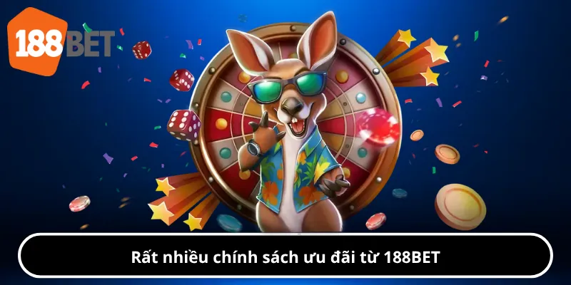 Rất nhiều chính sách ưu đãi từ 188BET